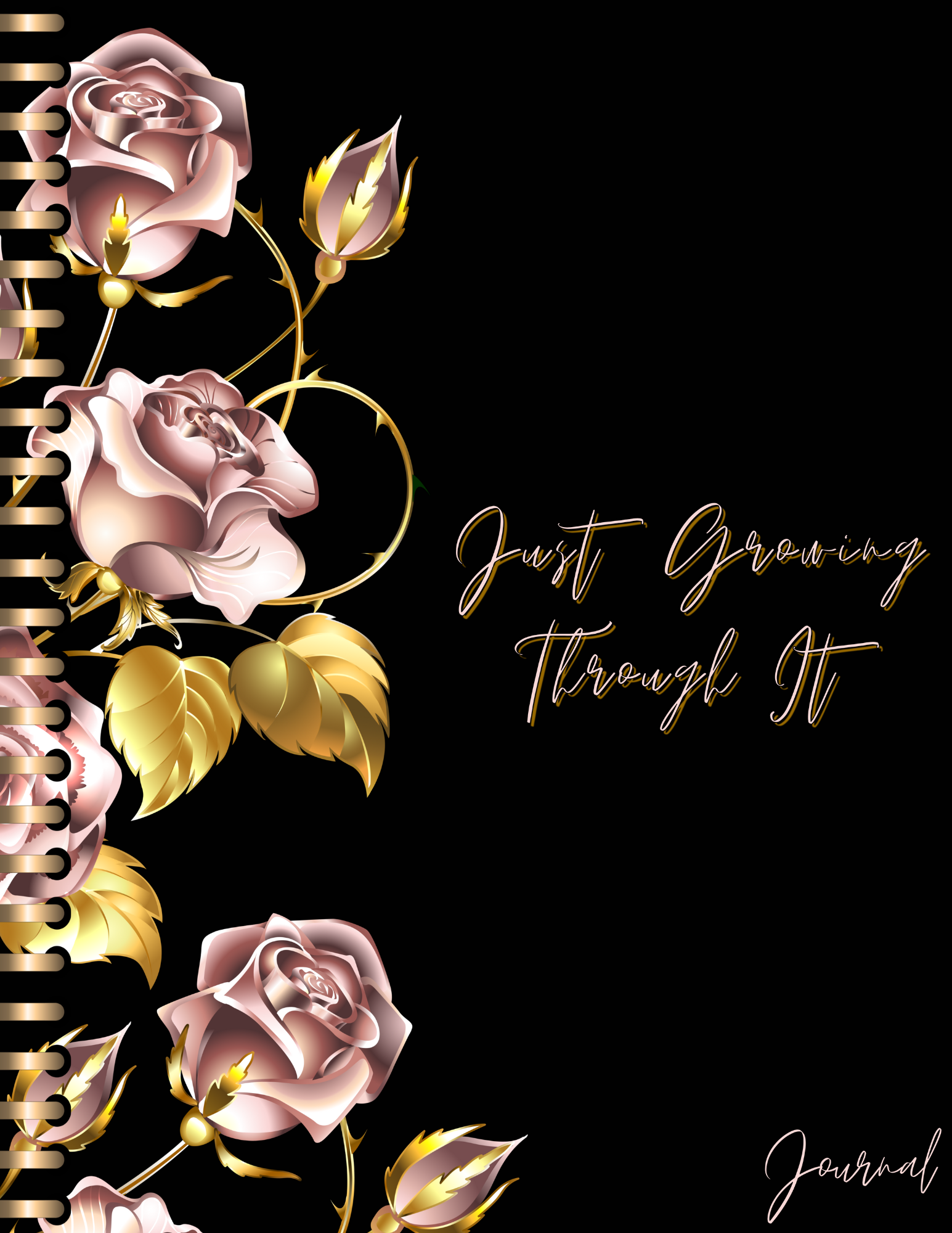 Just Growing Through It Journal